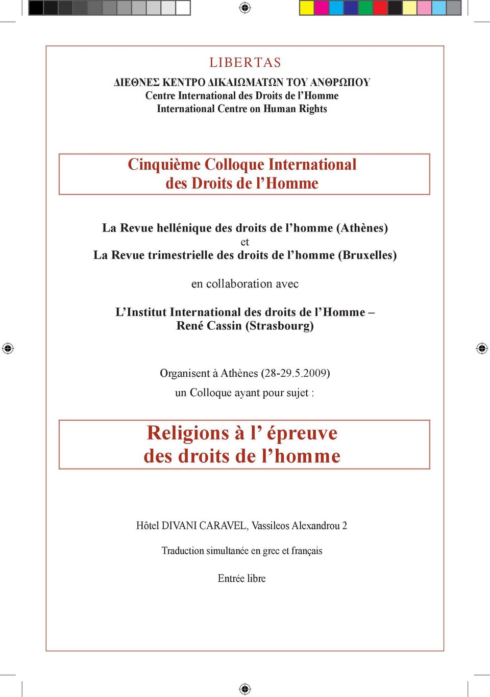 en collaboration avec L Institut International des droits de l Homme René Cassin (Strasbourg) Organisent à Athènes (28-29.5.