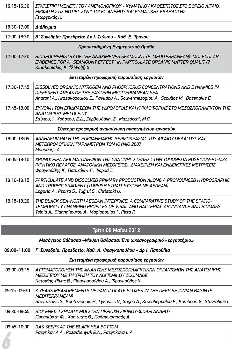 Mediterranean): Molecular evidence for a Seamount effect in particulate organic matter quality? Kiriakoulakis, K. & Wolff, G.