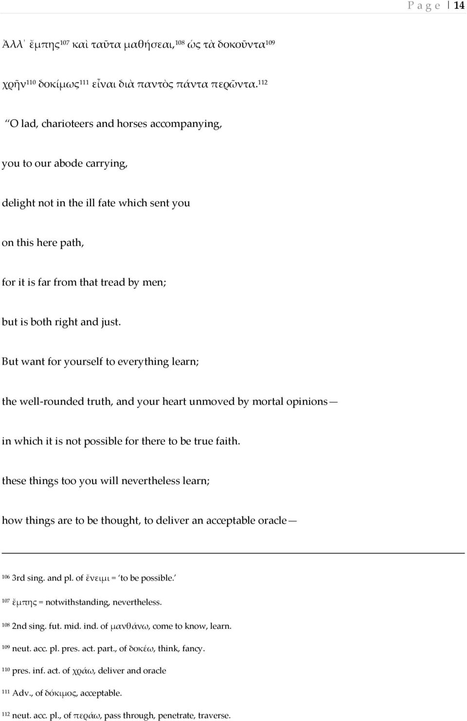 just. But want for yourself to everything learn; the well-rounded truth, and your heart unmoved by mortal opinions in which it is not possible for there to be true faith.