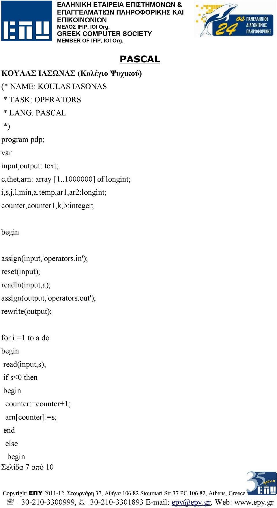 .1000000] of longint; i,s,j,l,min,a,temp,ar1,ar2:longint; counter,counter1,k,b:integer; assign(input,'operators.