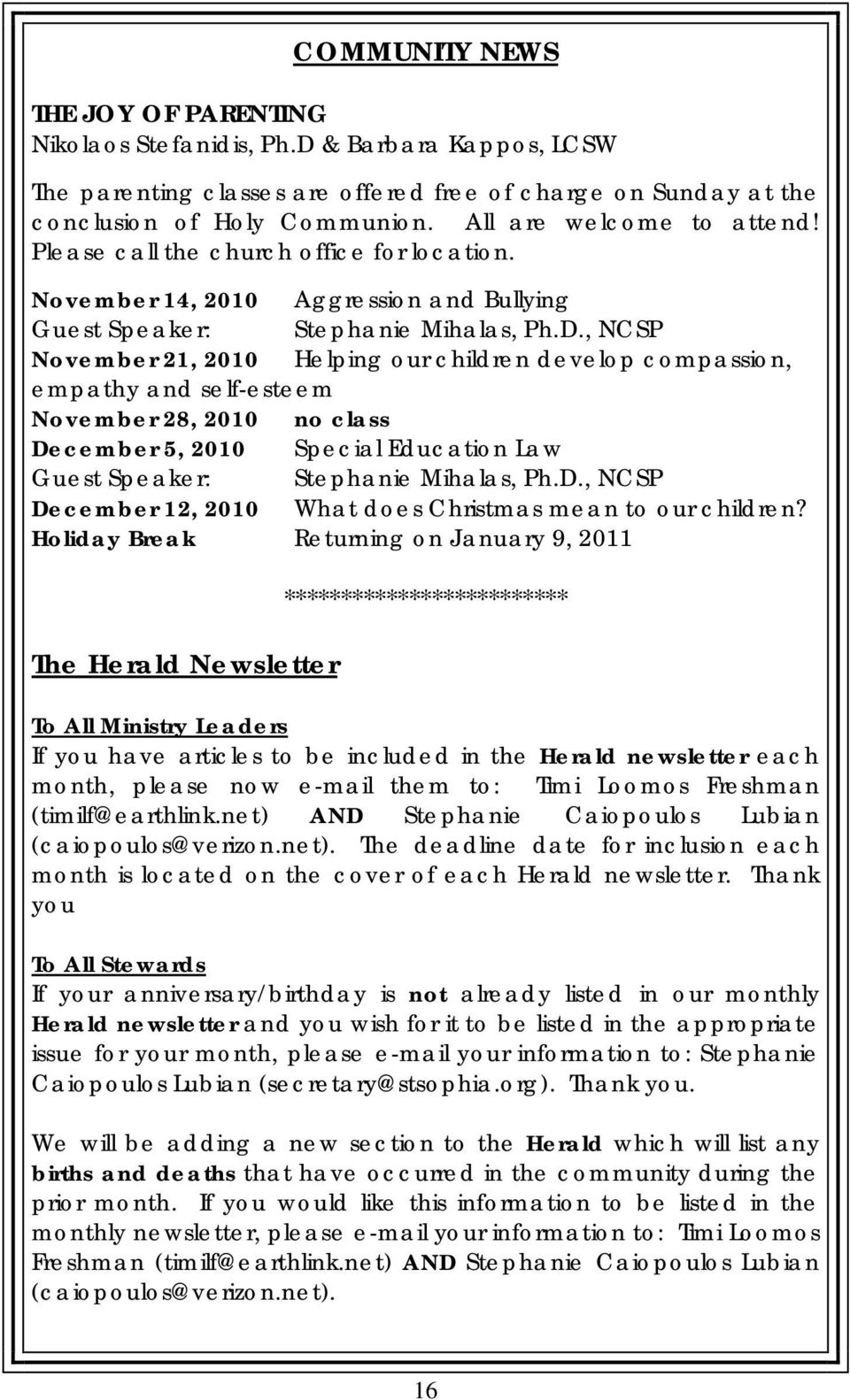 , NCSP November 21, 2010 Helping our children develop compassion, empathy and self-esteem November 28, 2010 no class December 5, 2010 Special Education Law Guest Speaker: Stephanie Mihalas, Ph.D., NCSP December 12, 2010 What does Christmas mean to our children?