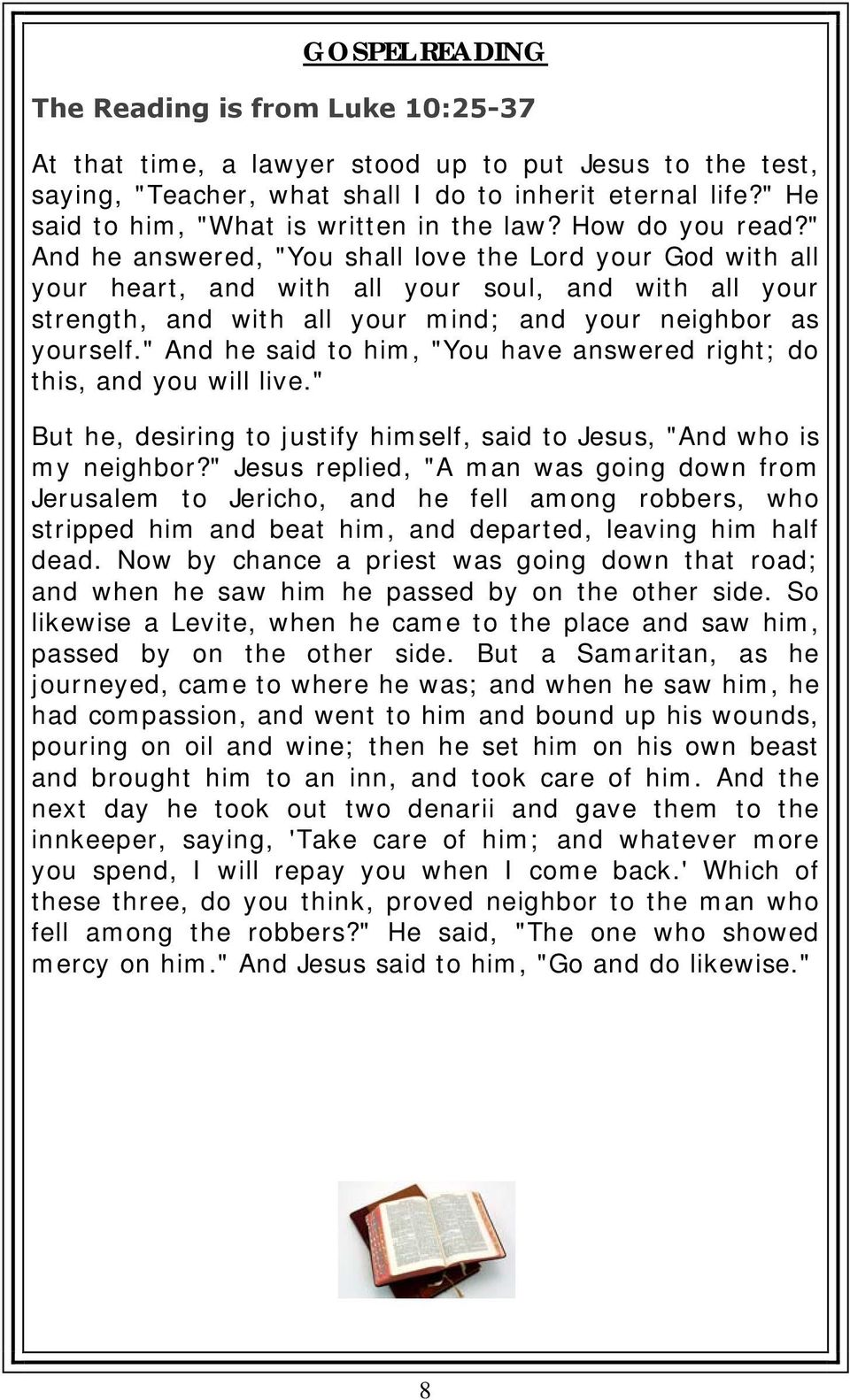 " And he answered, "You shall love the Lord your God with all your heart, and with all your soul, and with all your strength, and with all your mind; and your neighbor as yourself.