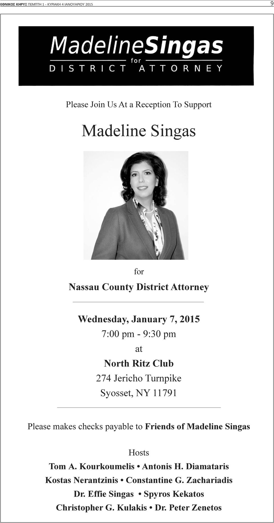 Syosset, NY 11791 Please makes checks payable to Friends of Madeline Singas Hosts Tom A. Kourkoumelis Antonis H.