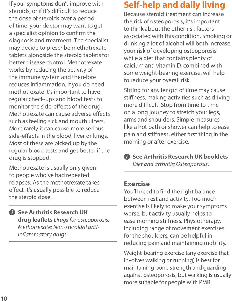 Methotrexate works by reducing the activity of the immune system and therefore reduces inflammation.