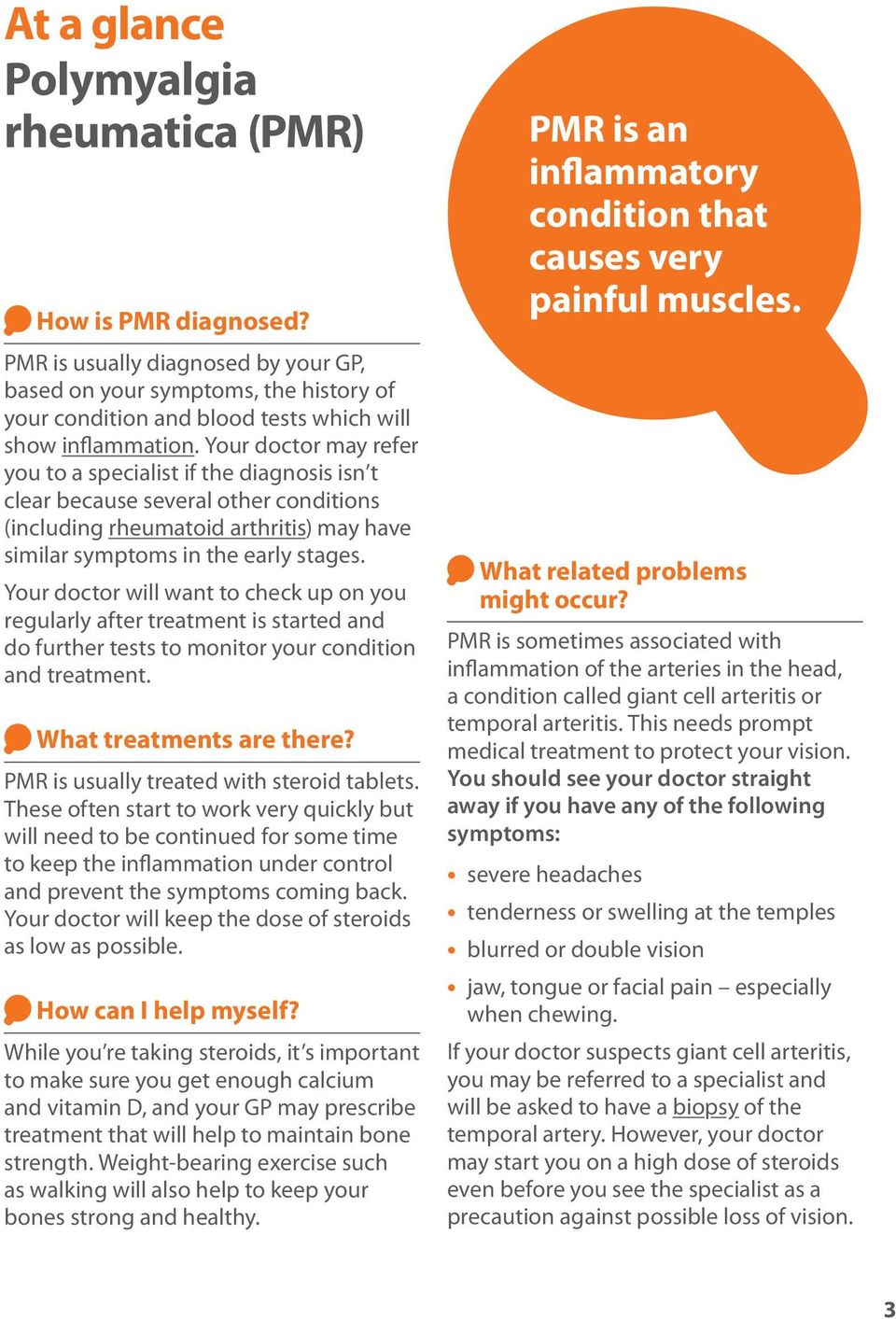 Your doctor will want to check up on you regularly after treatment is started and do further tests to monitor your condition and treatment. What treatments are there?