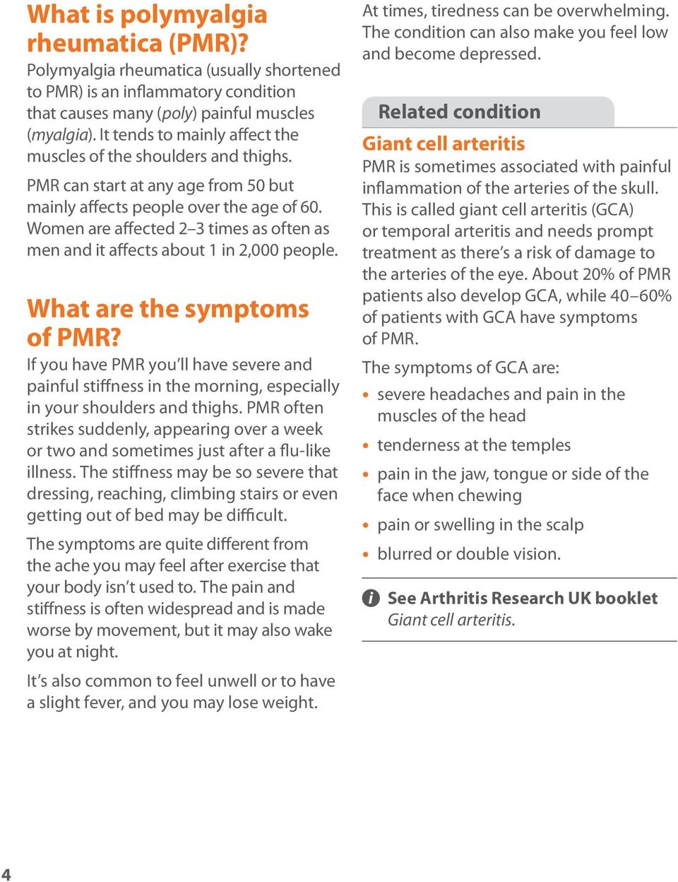 Women are affected 2 3 times as often as men and it affects about 1 in 2,000 people. What are the symptoms of PMR?