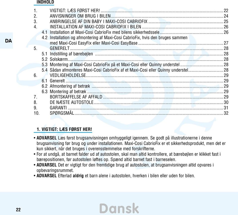 GENERELT...28 5.1 Indstilling af bærebøjlen...28 5.2 Solskærm...28 5.3 Montering af Maxi-Cosi CabrioFix på et Maxi-Cosi eller Quinny understel...28 5.4 Sådan afmonteres Maxi-Cosi CabrioFix af et Maxi-Cosi eller Quinny understel.