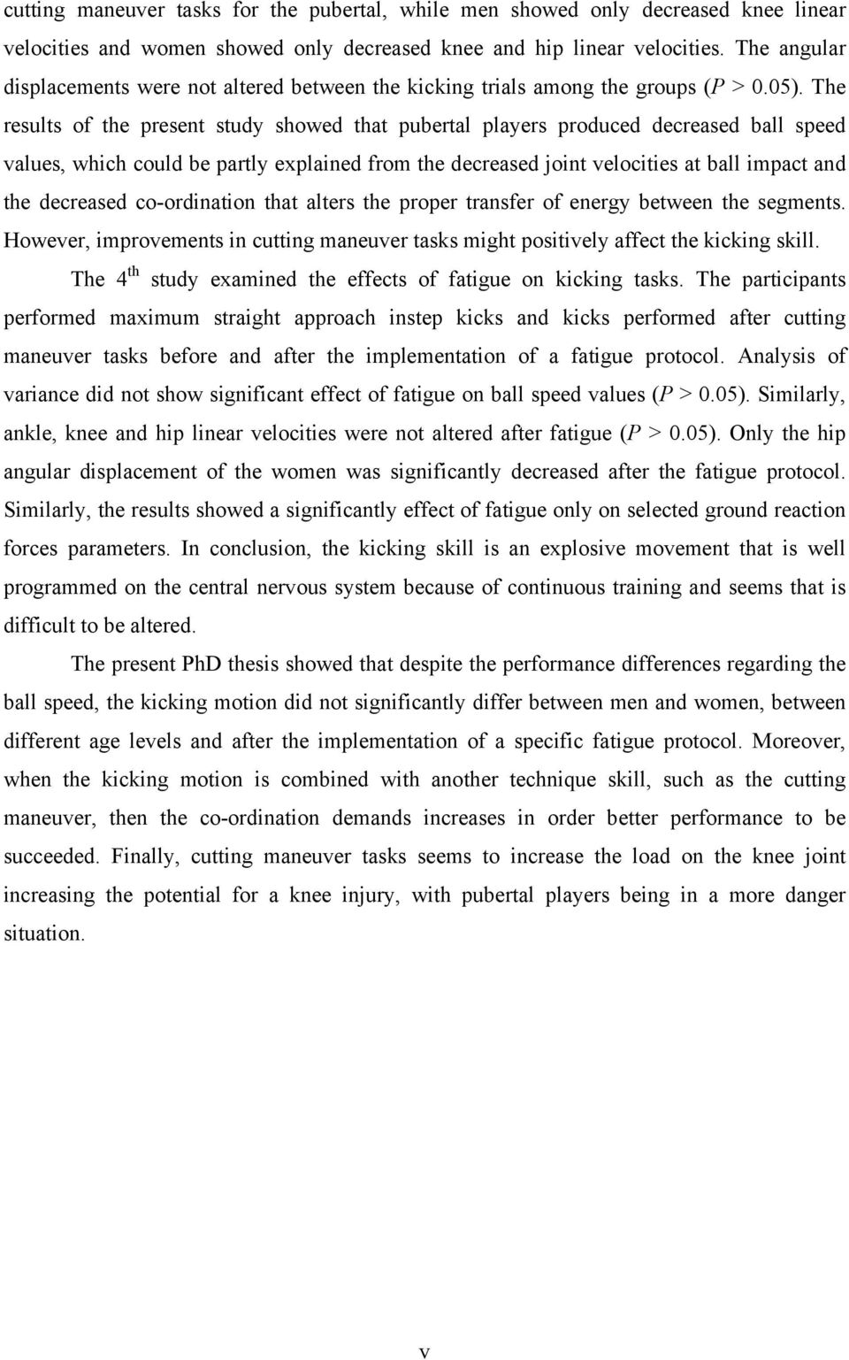 The results of the present study showed that pubertal players produced decreased ball speed values, which could be partly explained from the decreased joint velocities at ball impact and the