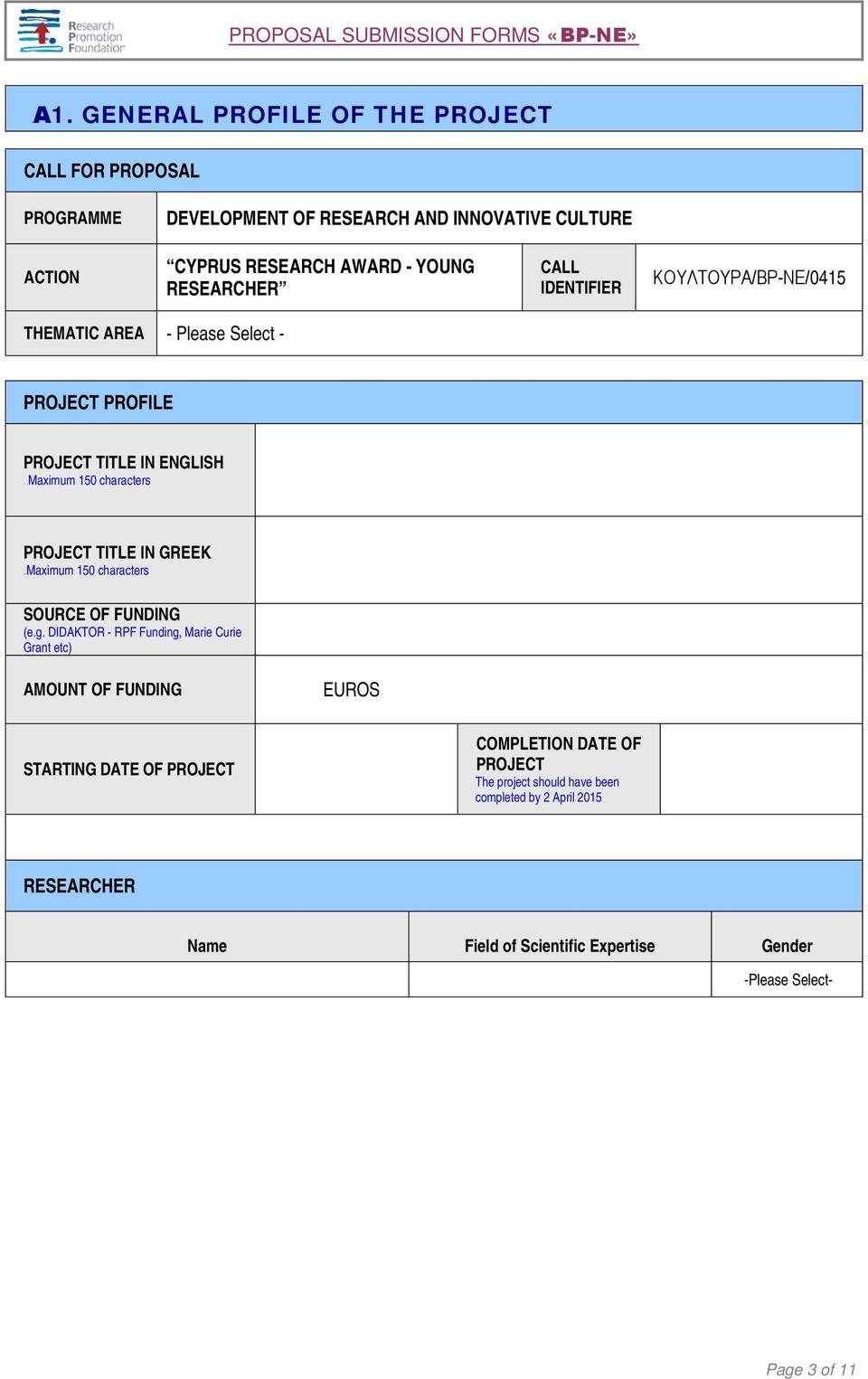 IDENTIFIER ΚΟΥΛΤΟΥΡΑ/ΒΡ-ΝΕ/0415 THEMATIC AREA - Please Select - PROJECT PROFILE PROJECT TITLE IN ENGLISH 150 characters PROJECT TITLE IN GREEKP PPPMaximum 150