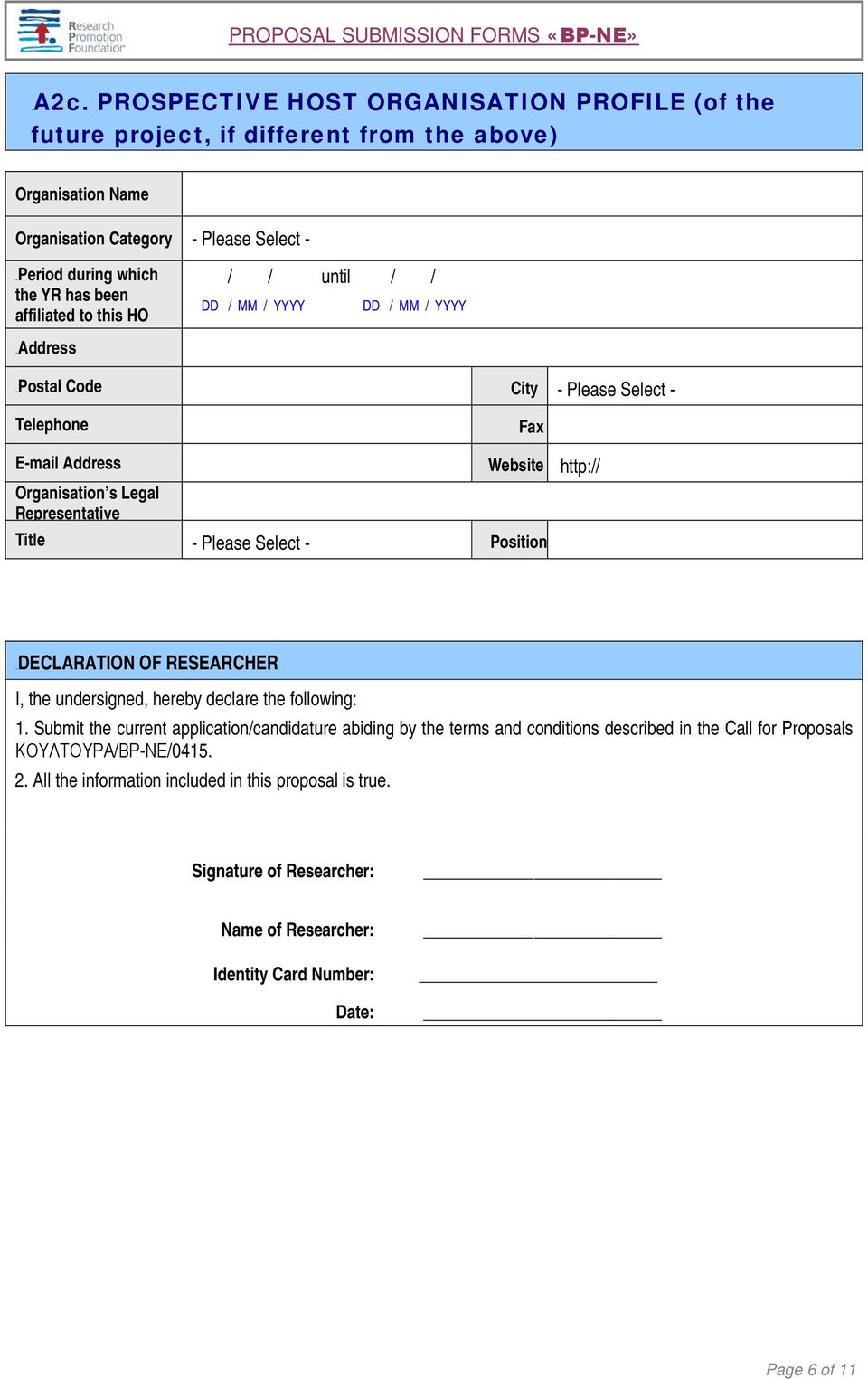 affiliated to this HO / / until / / 21BAddress 22BPostal Code City - Please Select - Telephone Fax E-mail Address Website http:// Organisation s Legal Representative Title - Please Select