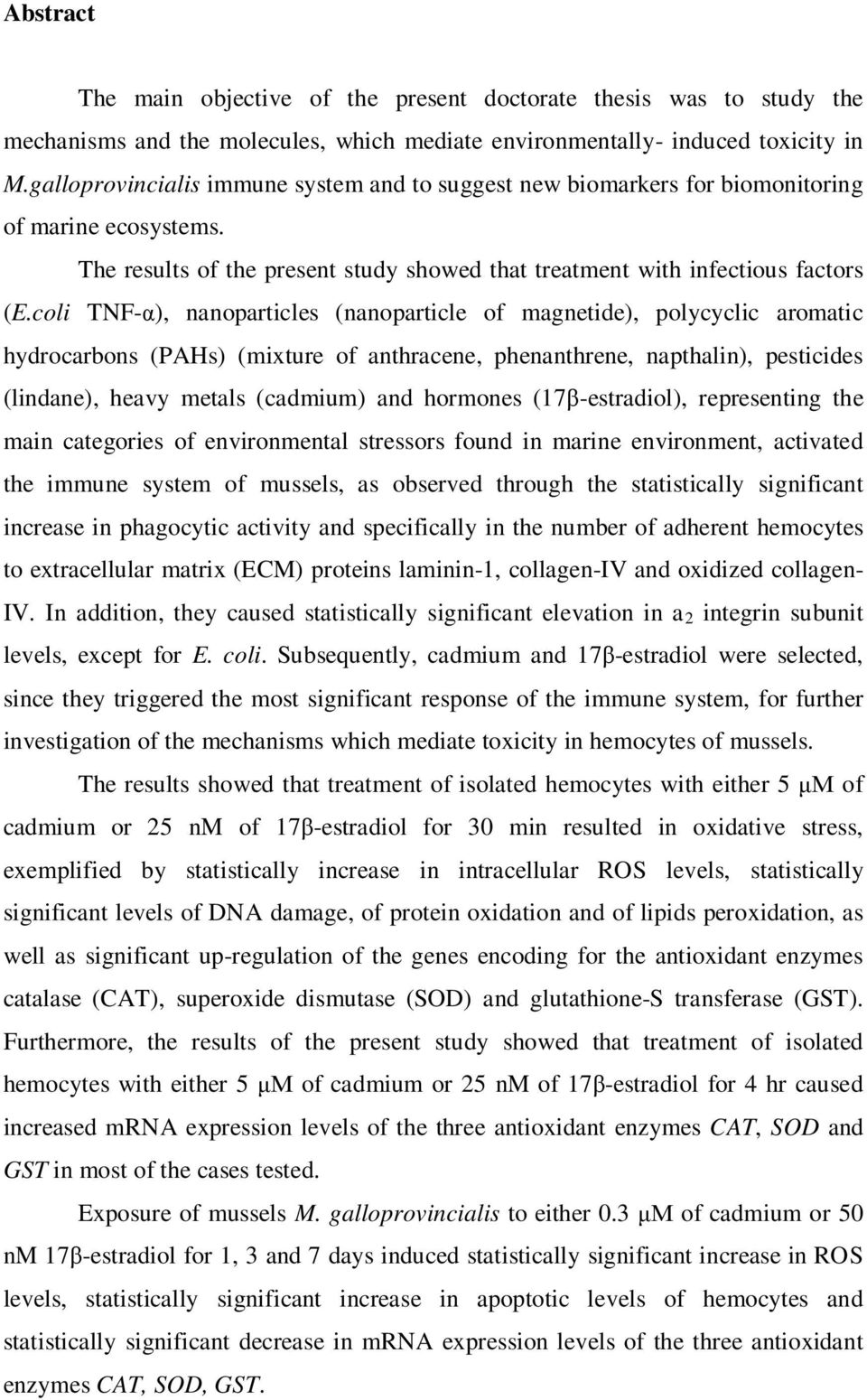 coli TNF-α), nanoparticles (nanoparticle of magnetide), polycyclic aromatic hydrocarbons (PAHs) (mixture of anthracene, phenanthrene, napthalin), pesticides (lindane), heavy metals (cadmium) and