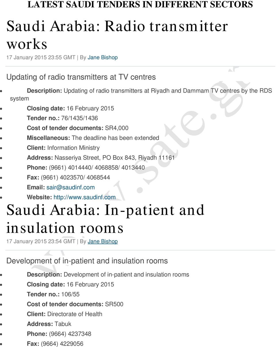 : 76/1435/1436 Cost of tender documents: SR4,000 Miscellaneous: The deadline has been extended Client: Information Ministry Address: Nasseriya Street, PO Box 843, Riyadh 11161 Phone: (9661) 4014440/