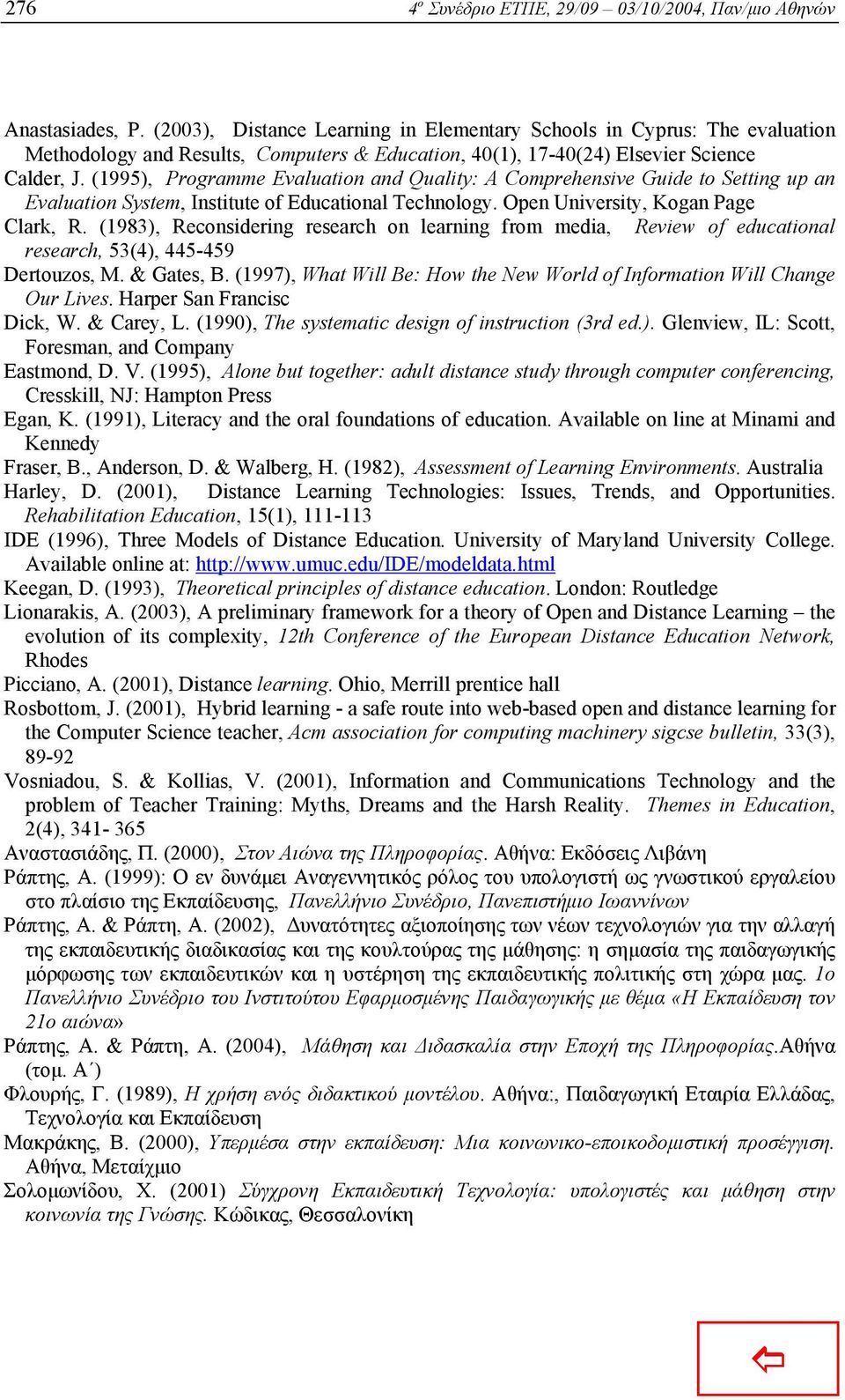 (1995), Programme Evaluation and Quality: A Comprehensive Guide to Setting up an Evaluation System, Institute of Educational Technology. Open University, Kogan Page Clark, R.