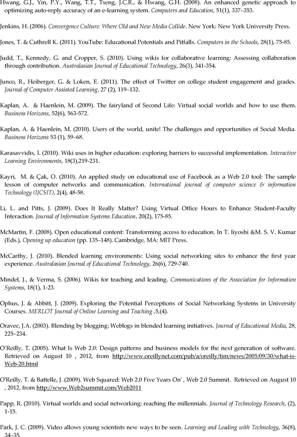 YouTube: Educational Potentials and Pitfalls. Computers in the Schools, 28(1), 75-85. Judd, T., Kennedy, G. and Cropper, S. (2010).