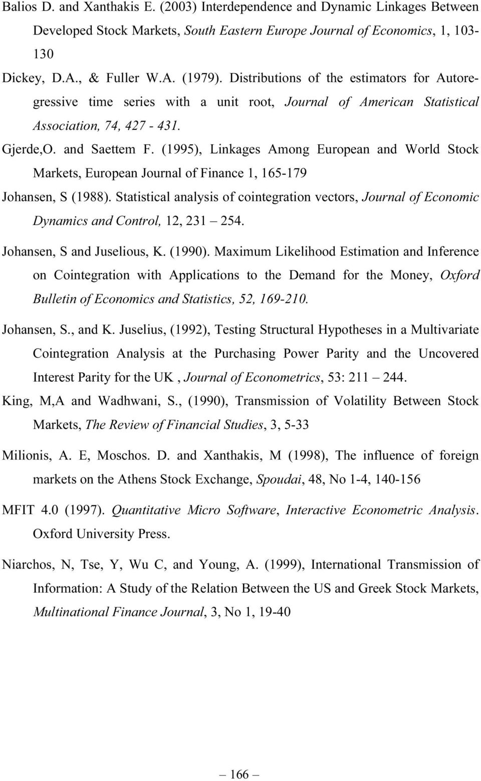 (1995), Linkages Among European and World Stock Markets, European Journal of Finance 1, 165-179 Johansen, S (1988).