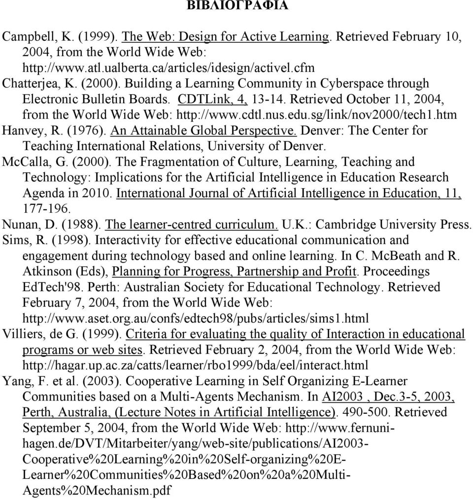 sg/link/nov2000/tech1.htm Hanvey, R. (1976). An Attainable Global Perspective. Denver: The Center for Teaching International Relations, University of Denver. McCalla, G. (2000).