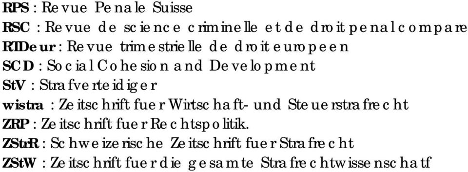 wistra : Zeitschrift fuer Wirtschaft- und Steuerstrafrecht ZRP : Zeitschrift fuer Rechtspolitik.