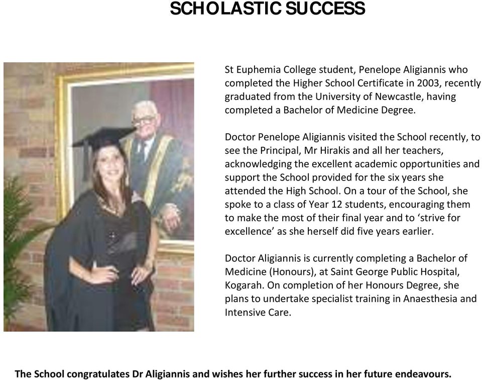 Doctor Penelope Aligiannis visited the School recently, to see the Principal, Mr Hirakis and all her teachers, acknowledging the excellent academic opportunities and support the School provided for