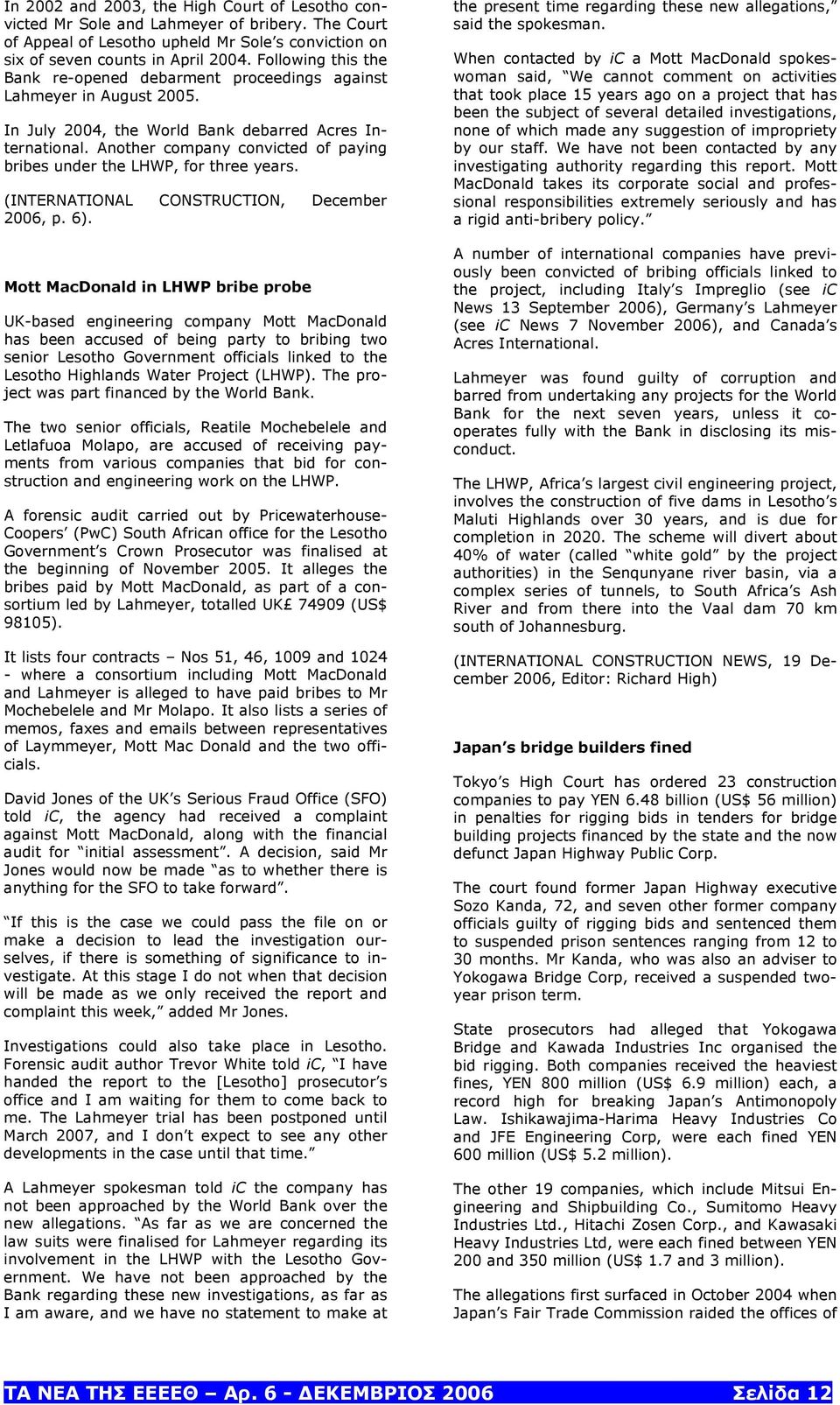 Another company convicted of paying bribes under the LHWP, for three years. (INTERNATIONAL CONSTRUCTION, December 2006, p. 6).