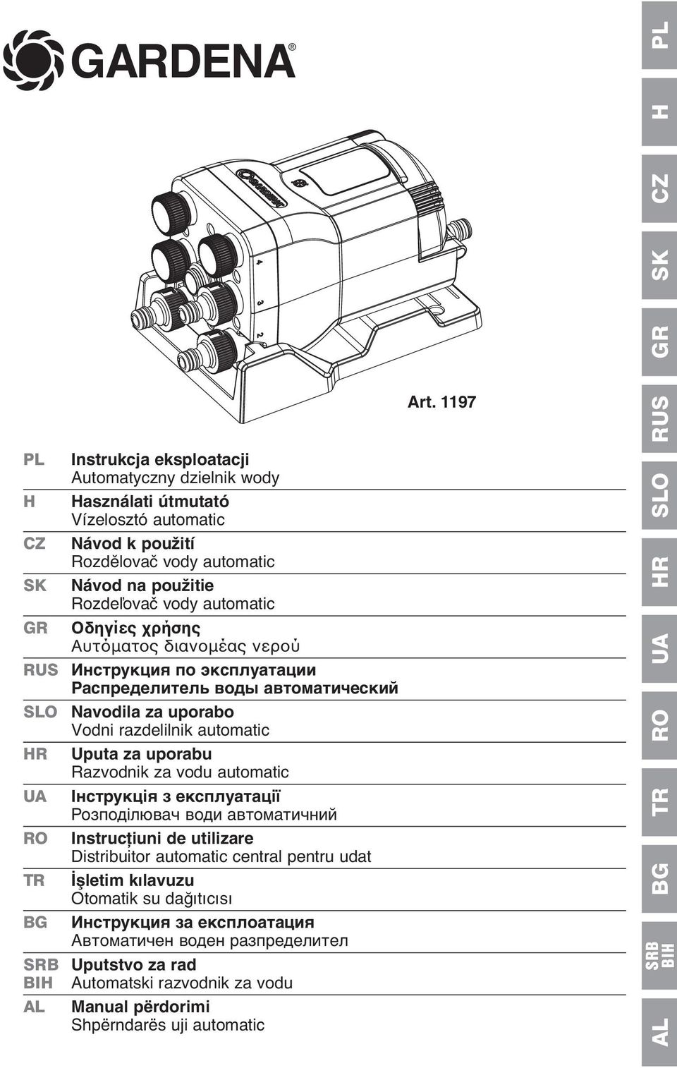 Οδηγίες χρήσης Αυτόματος διανομέας νερού RUS Инструкция по эксплуатации Распределитель воды автоматический SLO Navodila za uporabo Vodni razdelilnik automatic HR Uputa za uporabu Razvodnik za vodu