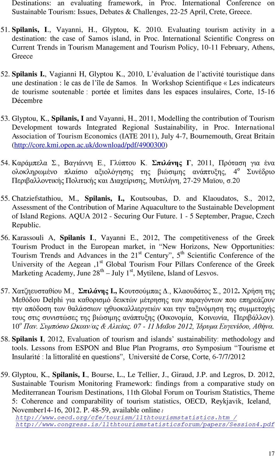 International Scientific Congress on Current Trends in Tourism Management and Tourism Policy, 10-11 February, Athens, Greece 52. Spilanis I., Vagianni H, Glyptou K.