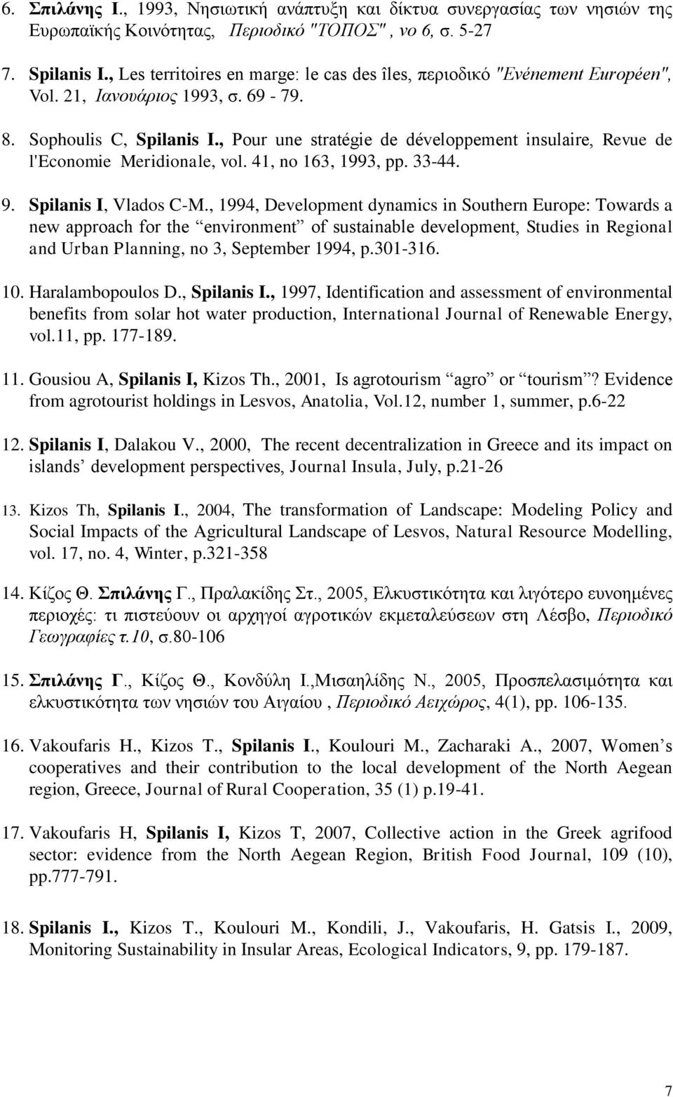 , Pour une stratégie de développement insulaire, Revue de l'economie Meridionale, vol. 41, no 163, 1993, pp. 33-44. 9. Spilanis I, Vlados C-M.