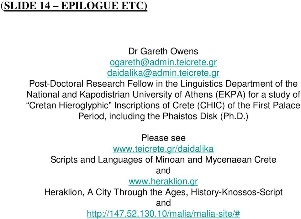 gr Post-Doctoral Research Fellow in the Linguistics Department of the National and Kapodistrian University of Athens (EKPA) for a study of