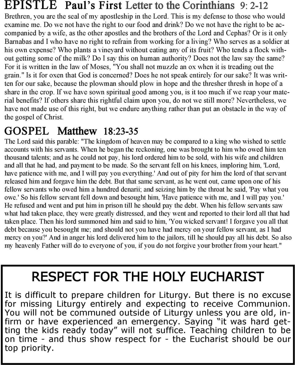 Or is it only Barnabas and I who have no right to refrain from working for a living? Who serves as a soldier at his own expense? Who plants a vineyard without eating any of its fruit?