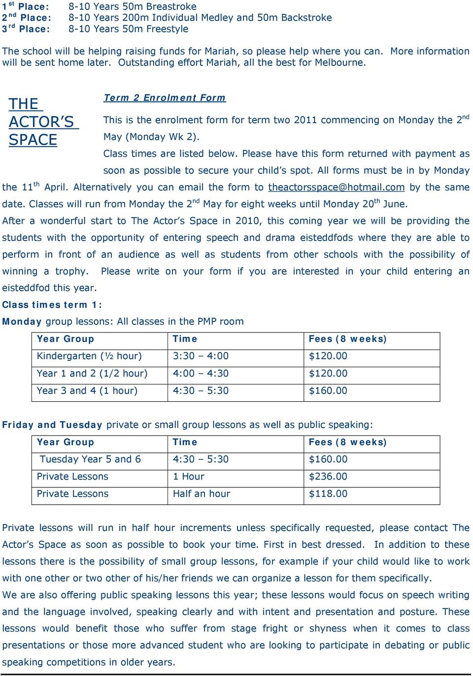 THE ACTOR S SPACE the 11 th Term 2 Enrolment Form This is the enrolment form for term two 2011 commencing on Monday the 2 nd May (Monday Wk 2). Class times are listed below.