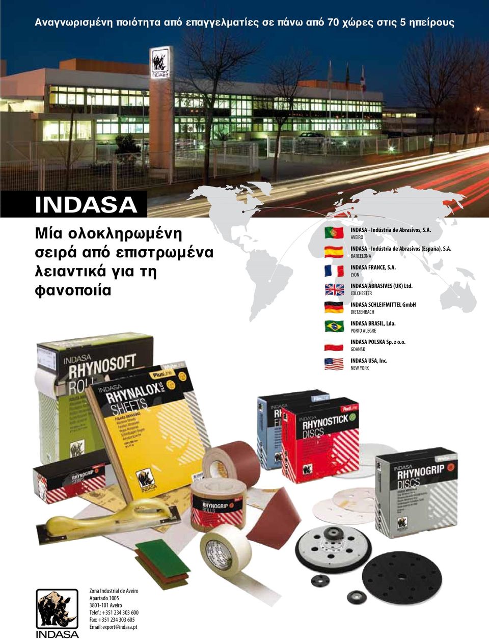 COLCHESTER INDASA SCHLEIFMITTEL GmbH DIETZENBACH INDASA BRASIL, Lda. PORTO ALEGRE INDASA POLSKA Sp. z o.o. GDANSK INDASA USA, Inc.