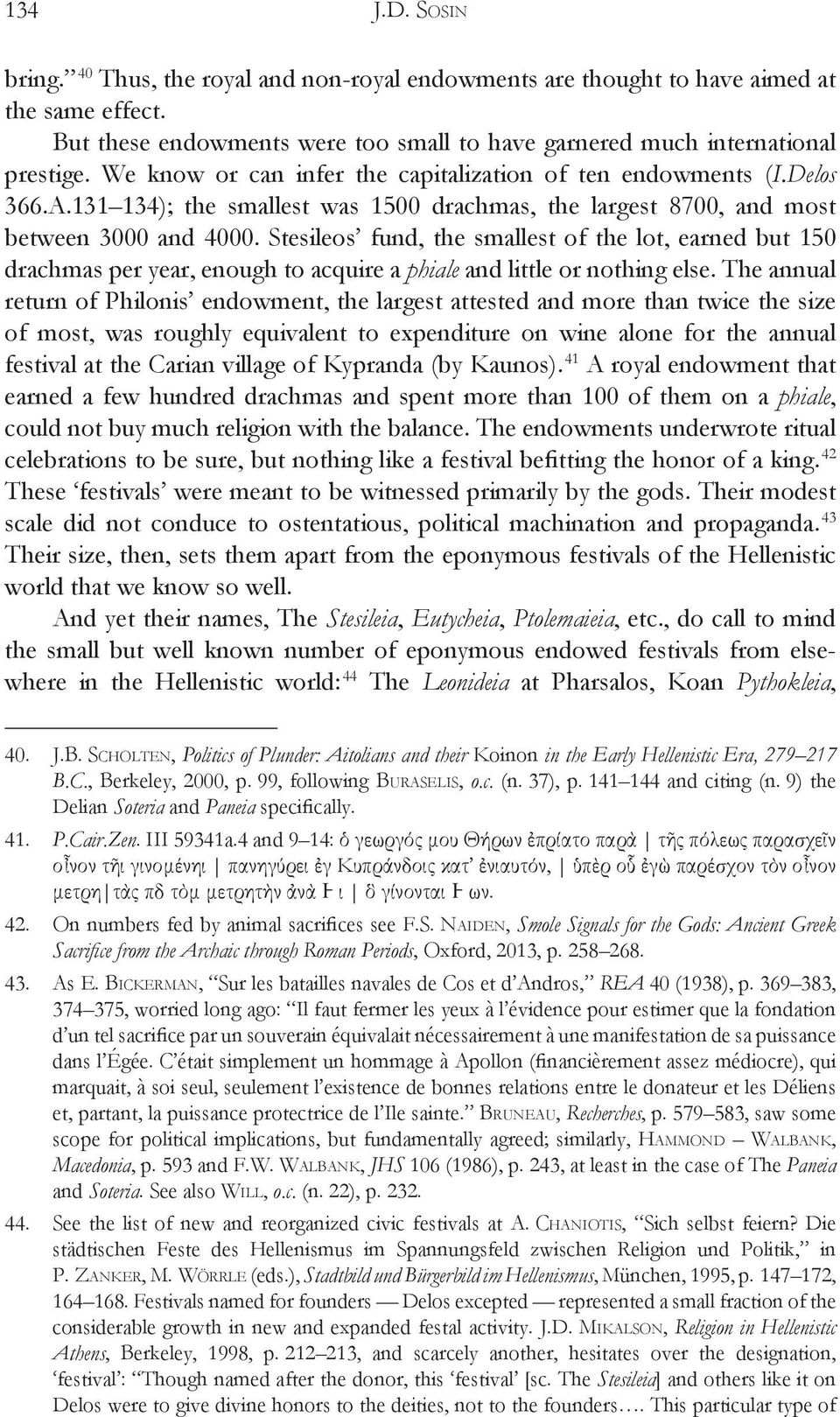 Stesileos fund, the smallest of the lot, earned but 150 drachmas per year, enough to acquire a phiale and little or nothing else.