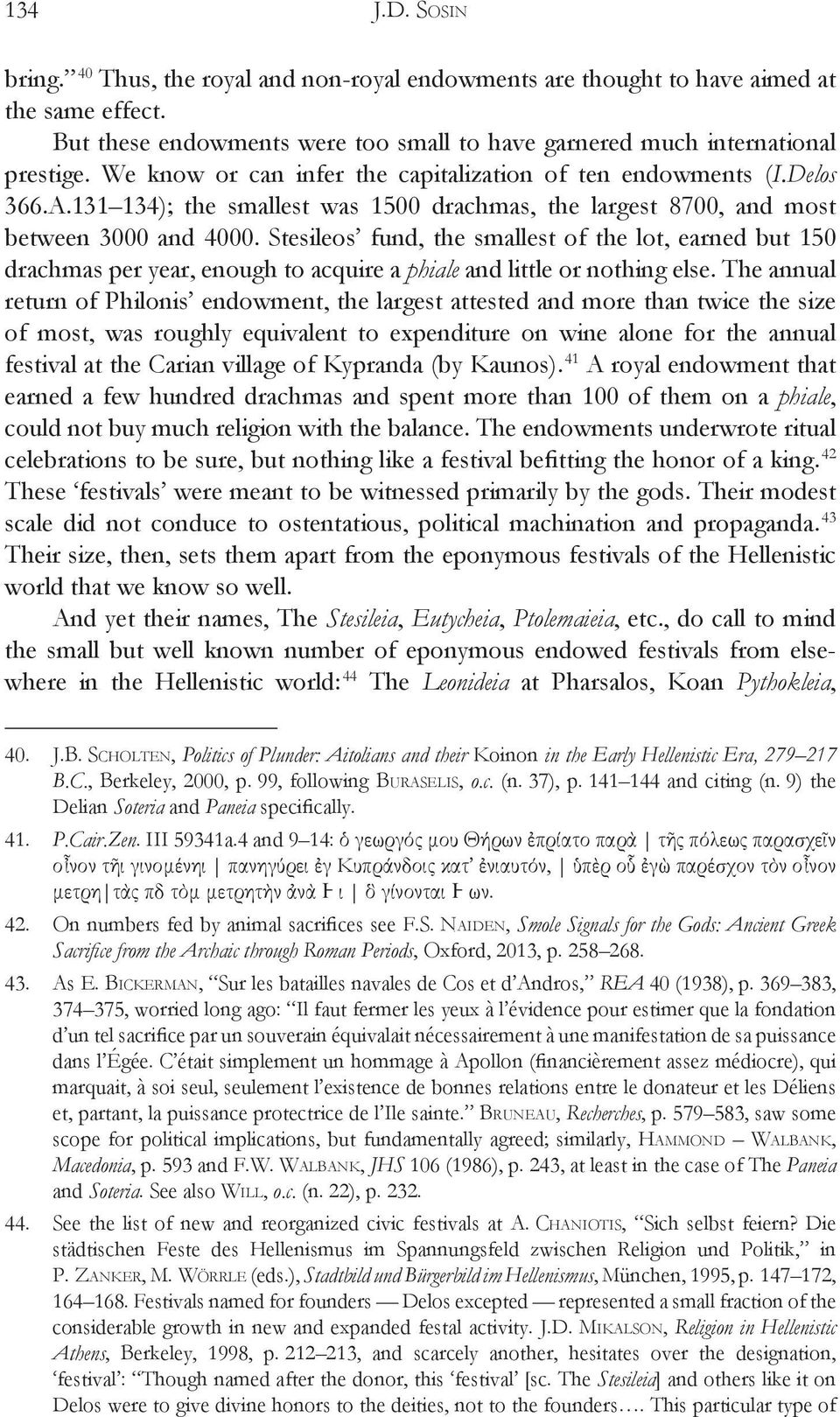 Stesileos fund, the smallest of the lot, earned but 150 drachmas per year, enough to acquire a phiale and little or nothing else.