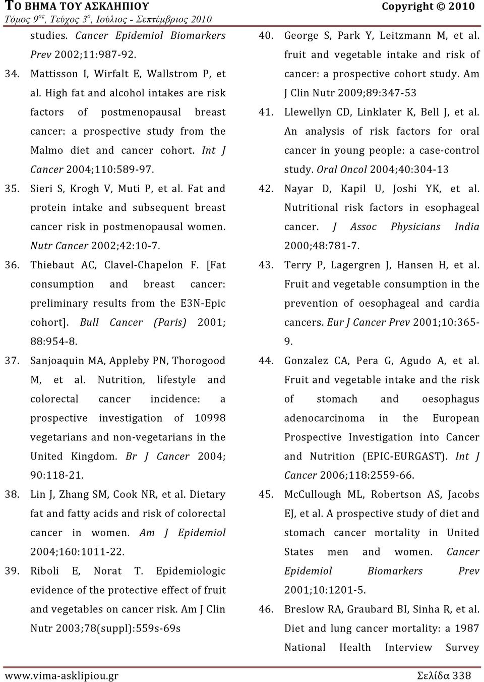 Sieri S, Krogh V, Muti P, et al. Fat and protein intake and subsequent breast cancer risk in postmenopausal women. Nutr Cancer 2002;42:10 7. 36. Thiebaut AC, Clavel Chapelon F.