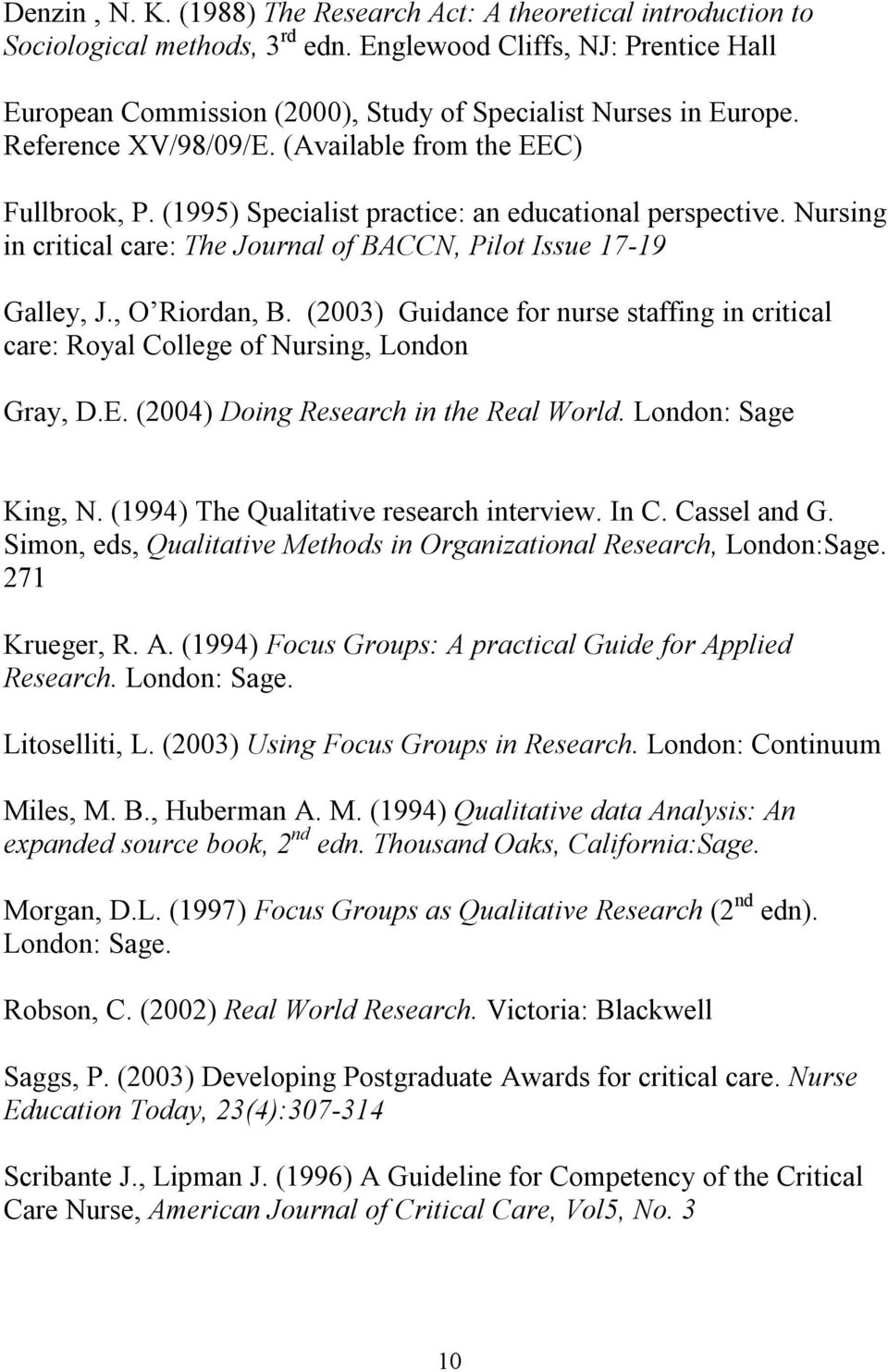 (1995) Specialist practice: an educational perspective. Nursing in critical care: The Journal of BACCN, Pilot Issue 17-19 Galley, J., O Riordan, B.