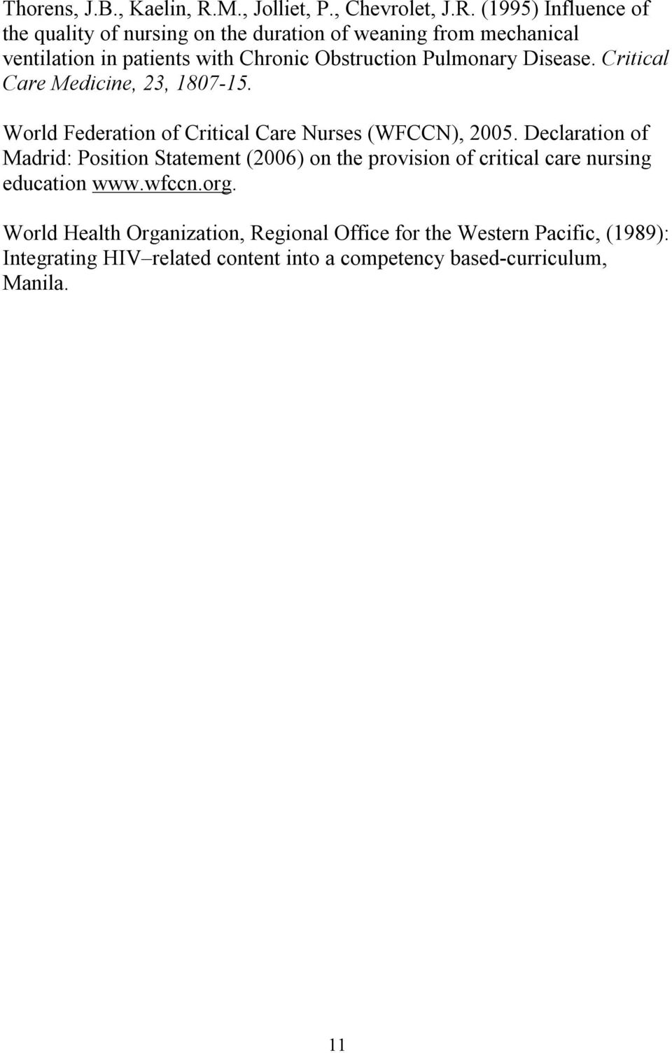 (1995) Influence of the quality of nursing on the duration of weaning from mechanical ventilation in patients with Chronic Obstruction