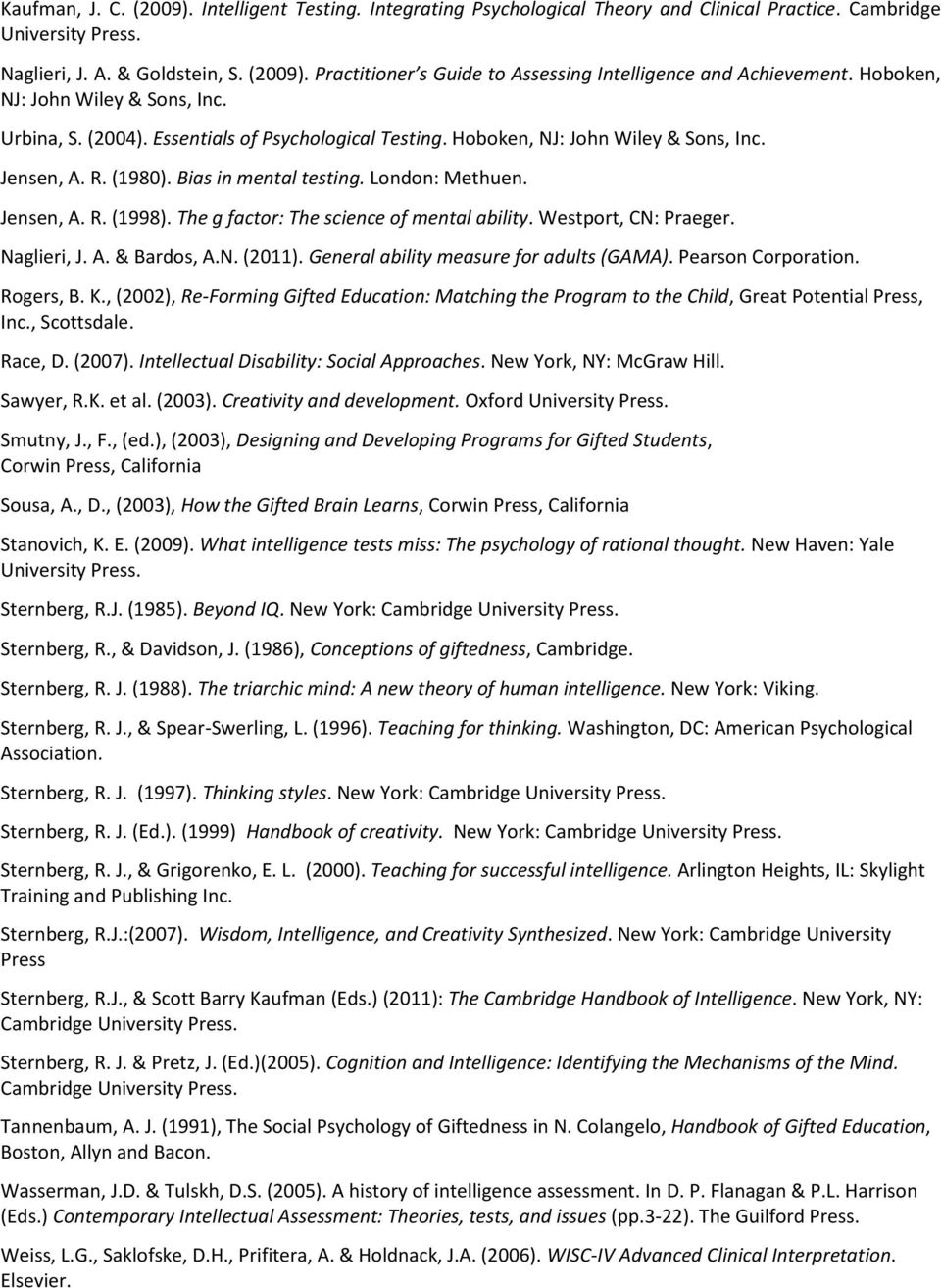 Jensen, A. R. (1998). The g factor: The science of mental ability. Westport, CN: Praeger. Naglieri, J. A. & Bardos, A.N. (2011). General ability measure for adults (GAMA). Pearson Corporation.