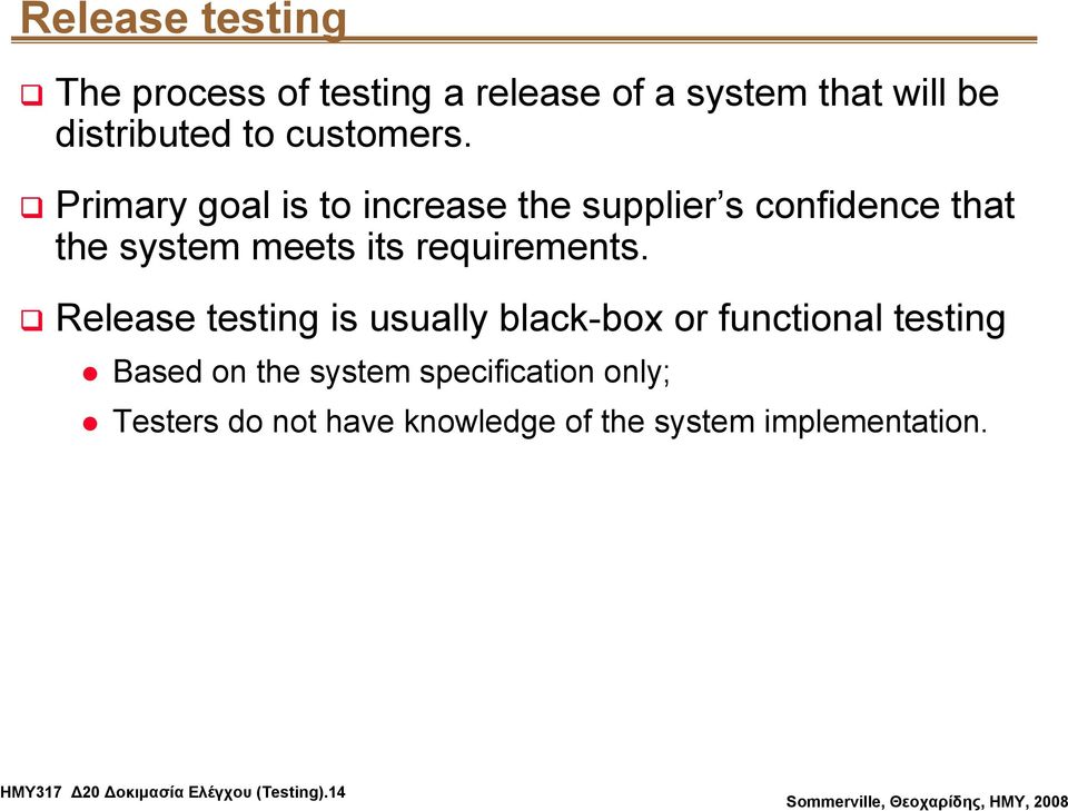 Primary goal is to increase the supplier s confidence that the system meets its requirements.