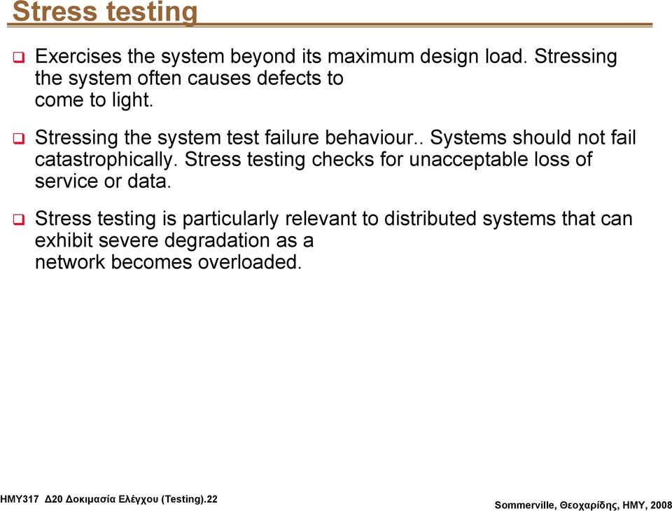 . Systems should not fail catastrophically. Stress testing checks for unacceptable loss of service or data.