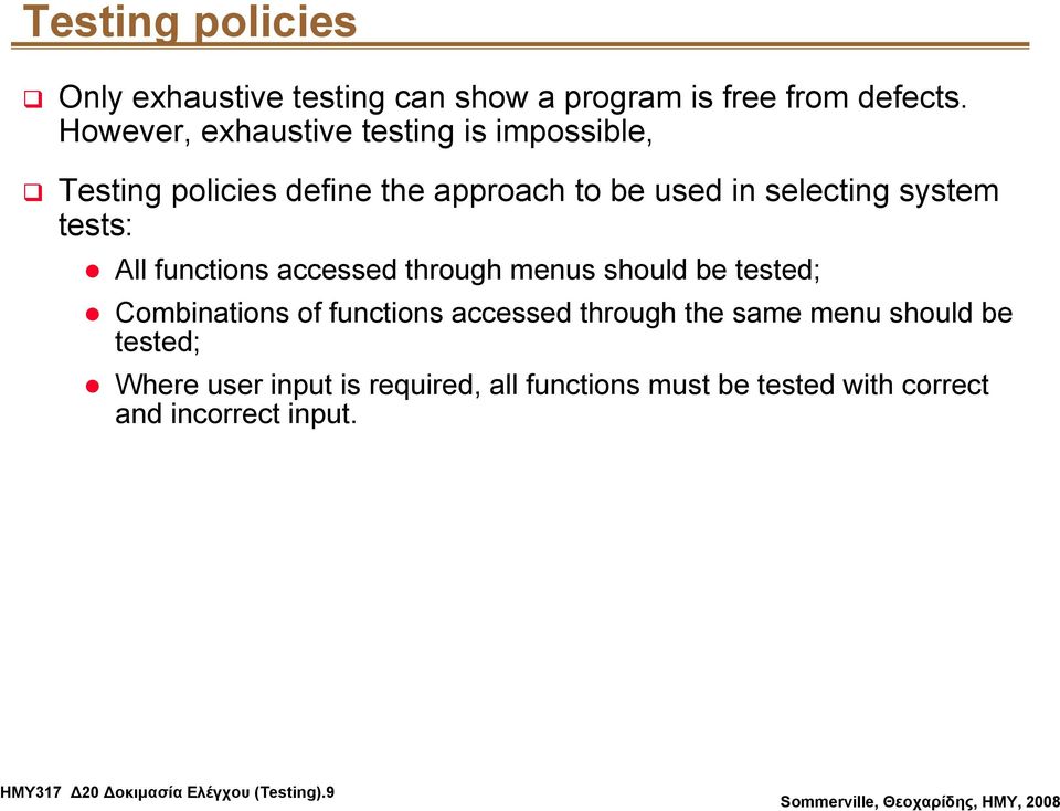 tests: All functions accessed through menus should be tested; Combinations of functions accessed through the same