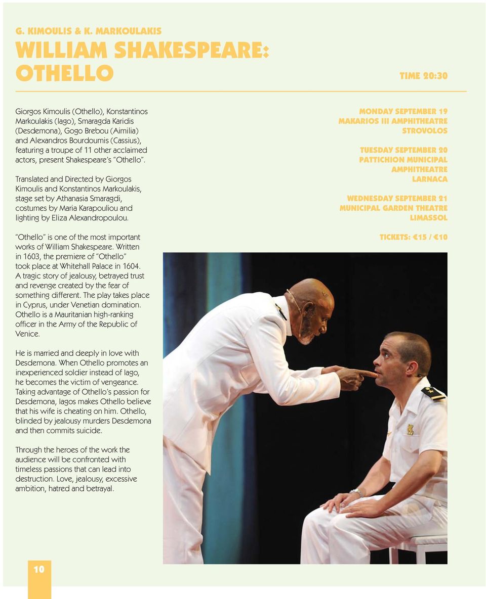 (Cassius), featuring a troupe of 11 other acclaimed actors, present Shakespeare s Othello.