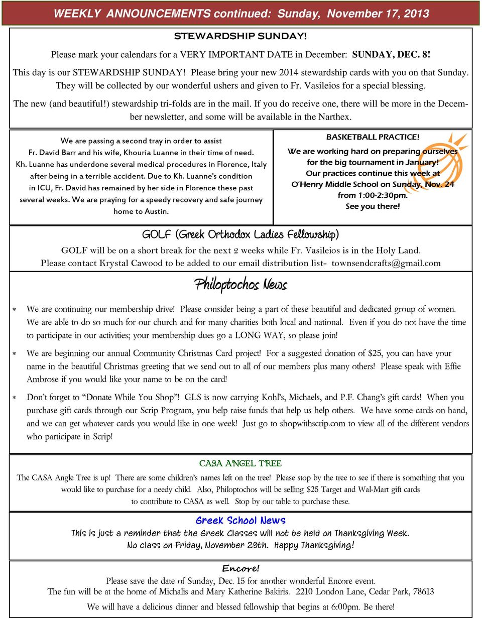 ) stewardship tri-folds are in the mail. If you do receive one, there will be more in the December newsletter, and some will be available in the Narthex.