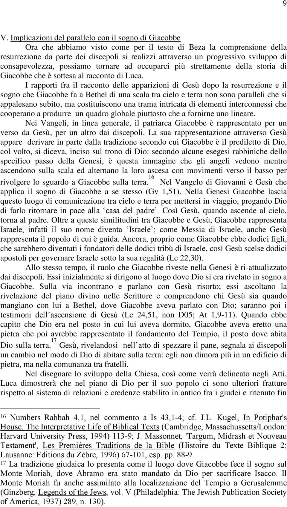 I rapporti fra il racconto delle apparizioni di Gesù dopo la resurrezione e il sogno che Giacobbe fa a Bethel di una scala tra cielo e terra non sono paralleli che si appalesano subito, ma