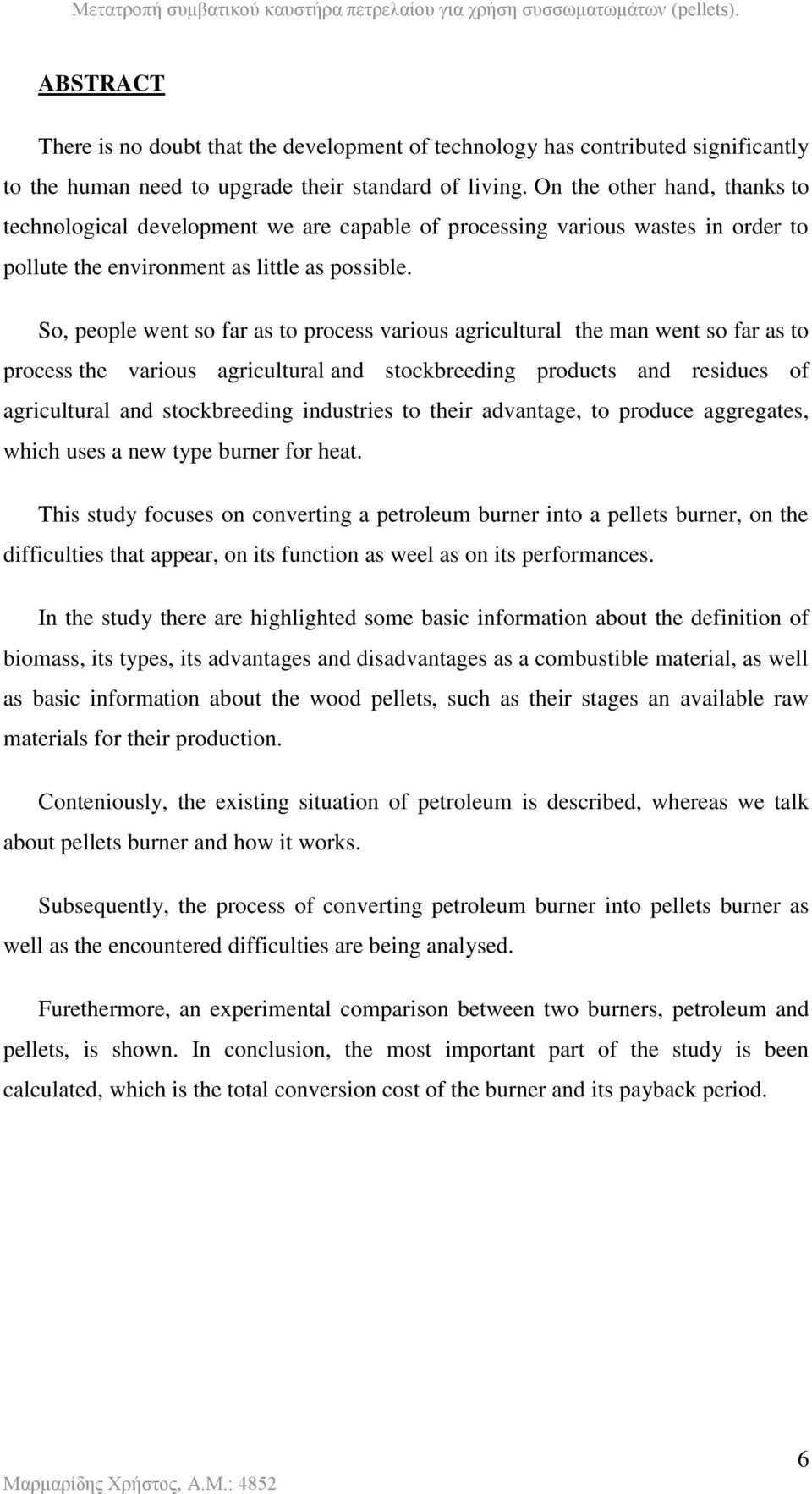 So, people went so far as to process various agricultural the man went so far as to process the various agricultural and stockbreeding products and residues of agricultural and stockbreeding