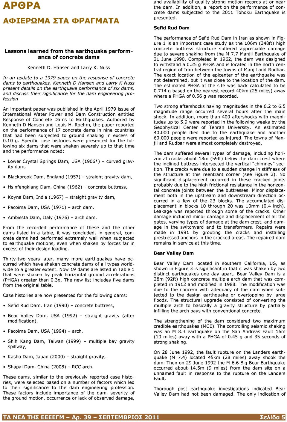 significance for the dam engineering profession An important paper was published in the April 1979 issue of International Water Power and Dam Construction entitled Response of Concrete Dams to