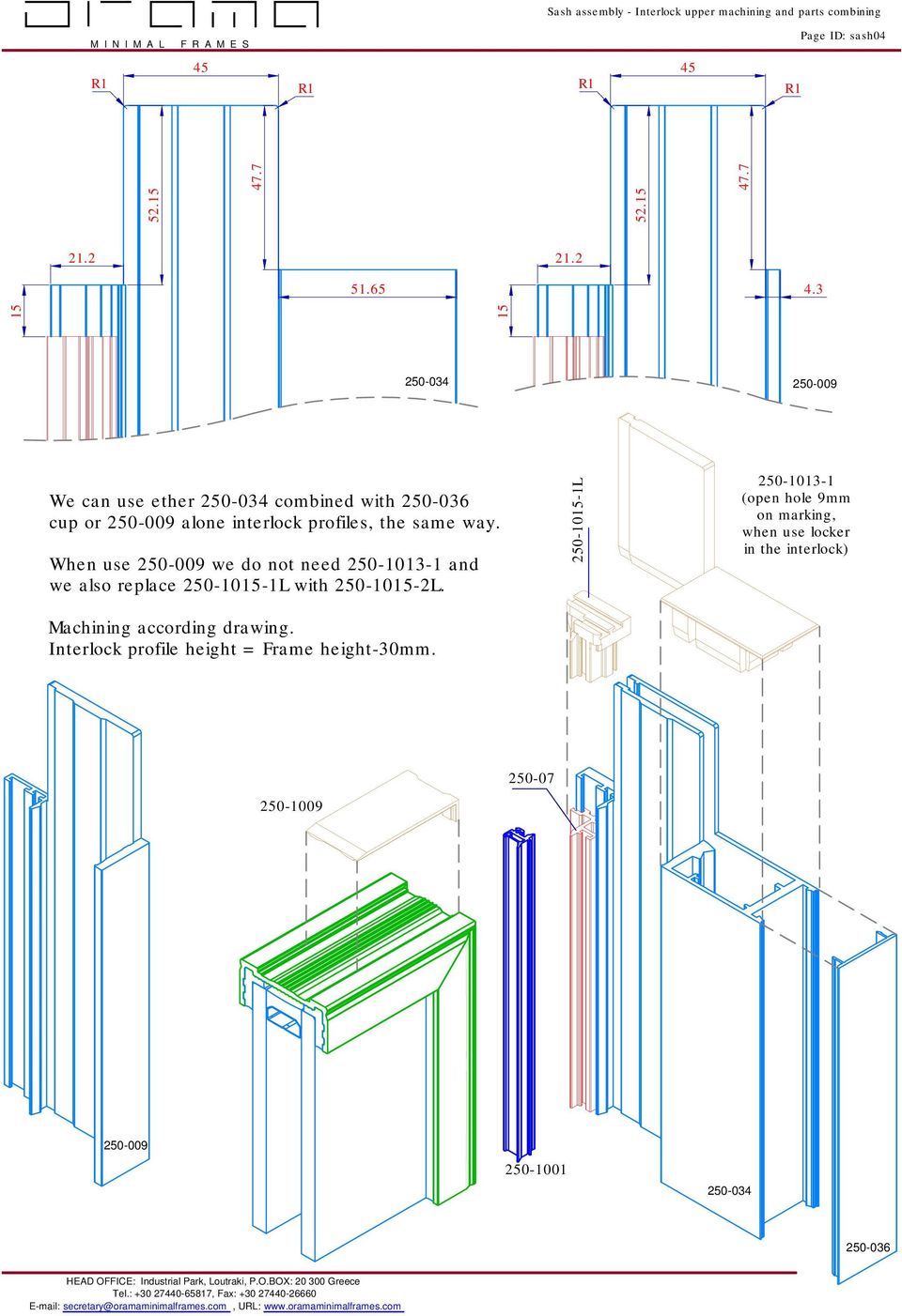 When use 250-009 we do not need 250-1013-1 and we also replace 250-1015-1L with 250-1015-2L. Machining according drawing.