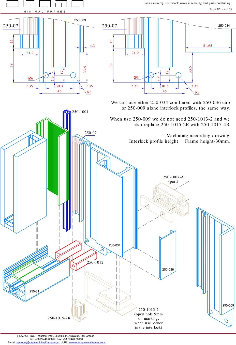 When use 250-009 we do not need 250-1013-2 and we also replace 250-1015-2R with 250-1015-4R. Machining according drawing.