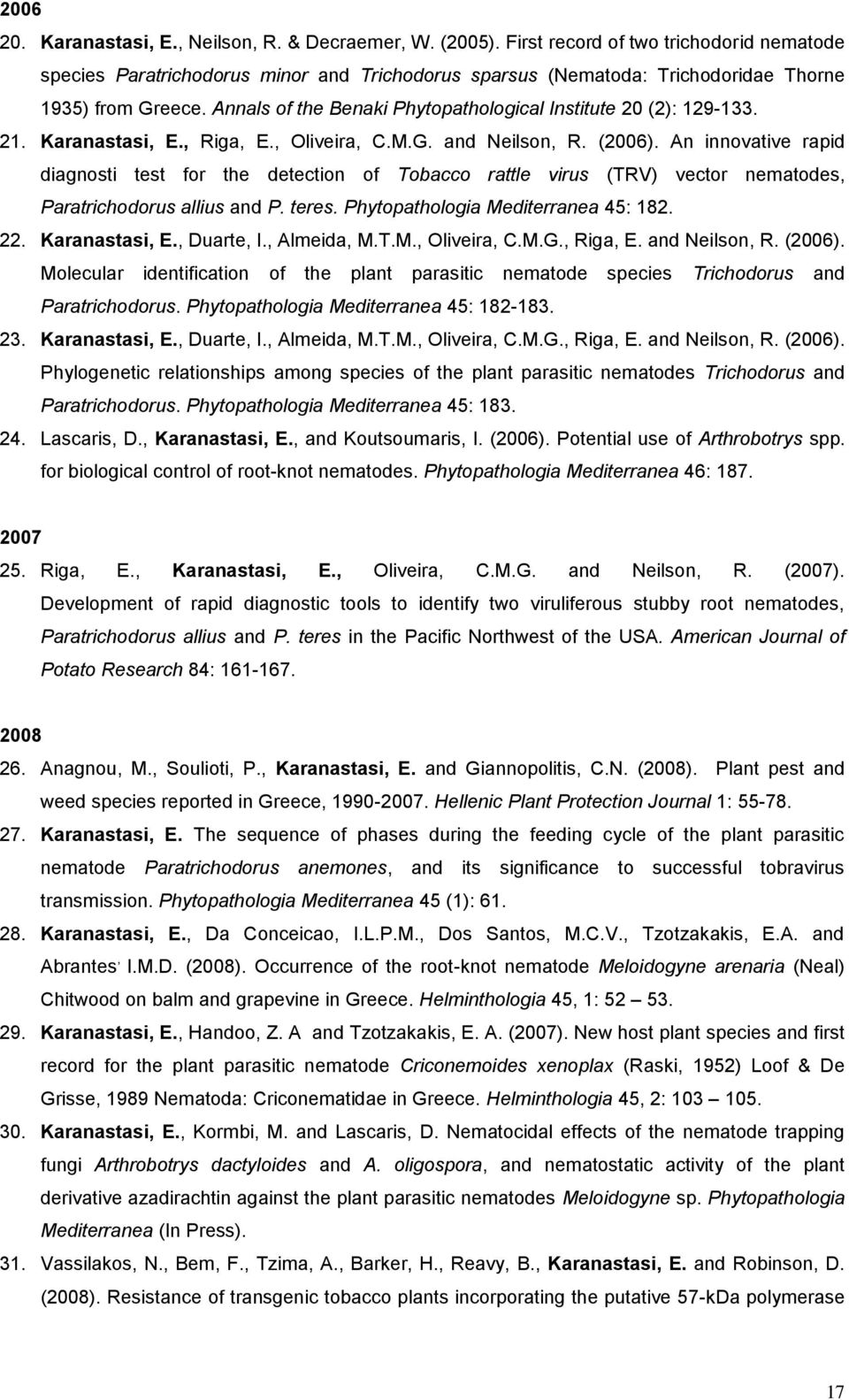 Annals of the Benaki Phytopathological Institute 20 (2): 129-133. 21. Karanastasi, E., Riga, E., Oliveira, C.M.G. and Neilson, R. (2006).