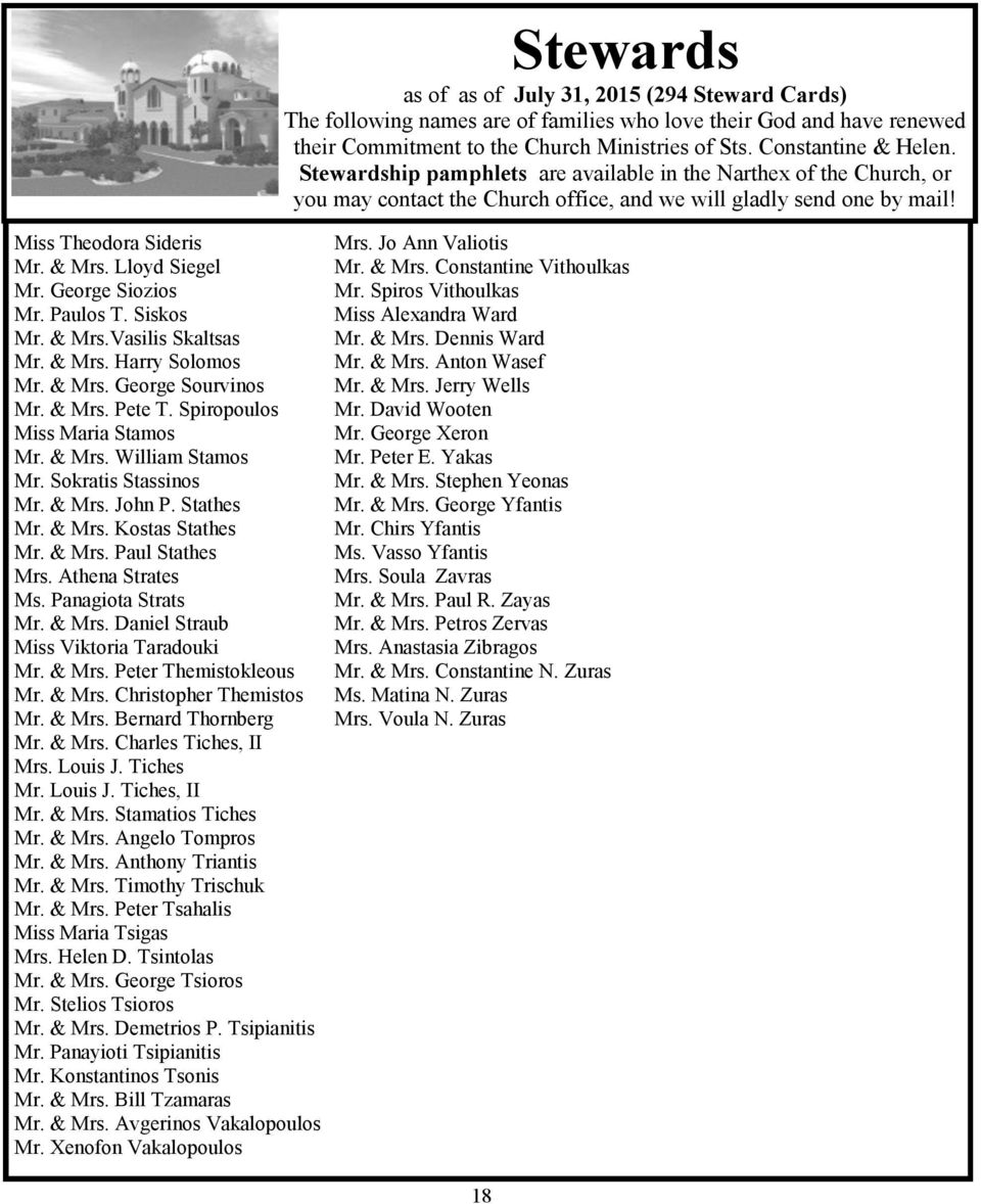 & Mrs. Daniel Straub Miss Viktoria Taradouki Mr. & Mrs. Peter Themistokleous Mr. & Mrs. Christopher Themistos Mr. & Mrs. Bernard Thornberg Mr. & Mrs. Charles Tiches, II Mrs. Louis J. Tiches Mr.