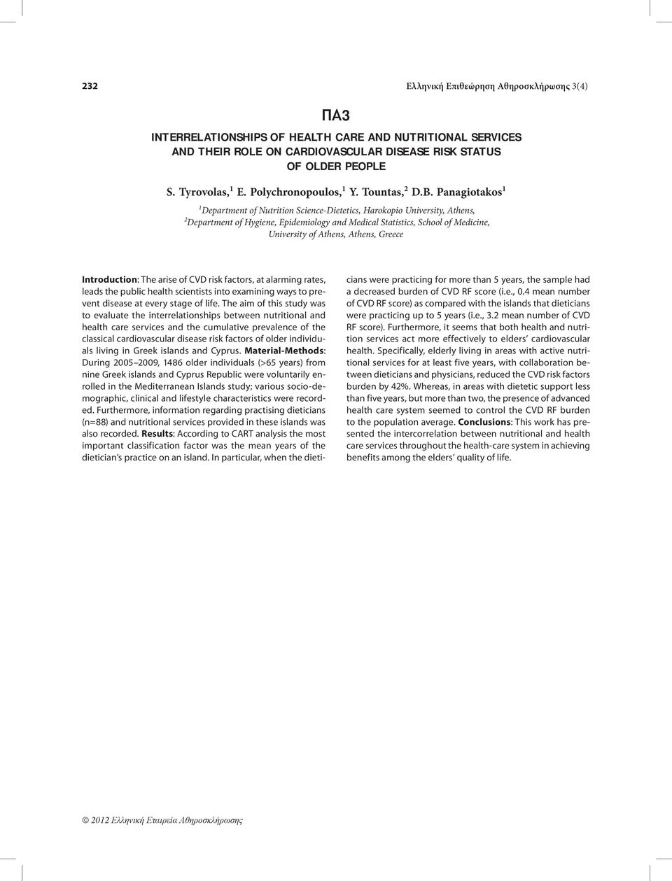 Panagiotakos 1 1 Department of Nutrition Science-Dietetics, Harokopio University, Athens, 2 Department of Hygiene, Epidemiology and Medical Statistics, School of Medicine, University of Athens,