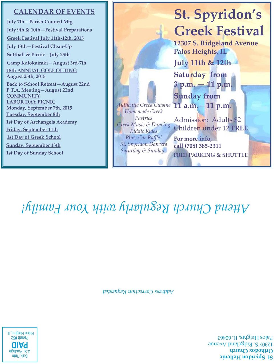 July 9th & 10th Festival Preparations Greek Festival July 11th-12th, 2015 July 13th Festival Clean-Up Softball & Picnic July 25th Camp Kalokairaki August 3rd-7th 18th ANNUAL GOLF OUTING August 25th,